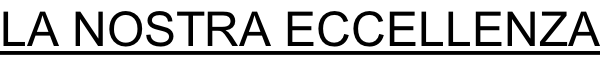 LA NOSTRA ECCELLENZA